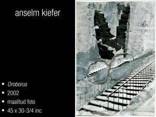 anselm kiefer
• Oroborus
• 2002
• maalitud foto
• 45 x 30-3/4 inc
 
