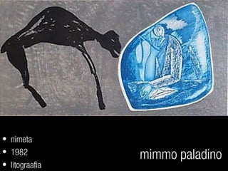 mimmo paladino
• nimeta
• 1982
• litograafia
 