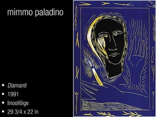 mimmo paladino
• Diamanti
• 1991
• linoollõige
• 29 3/4 x 22 in
 
