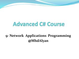 9- Network Applications Programming 
@MhdAlyan 
 