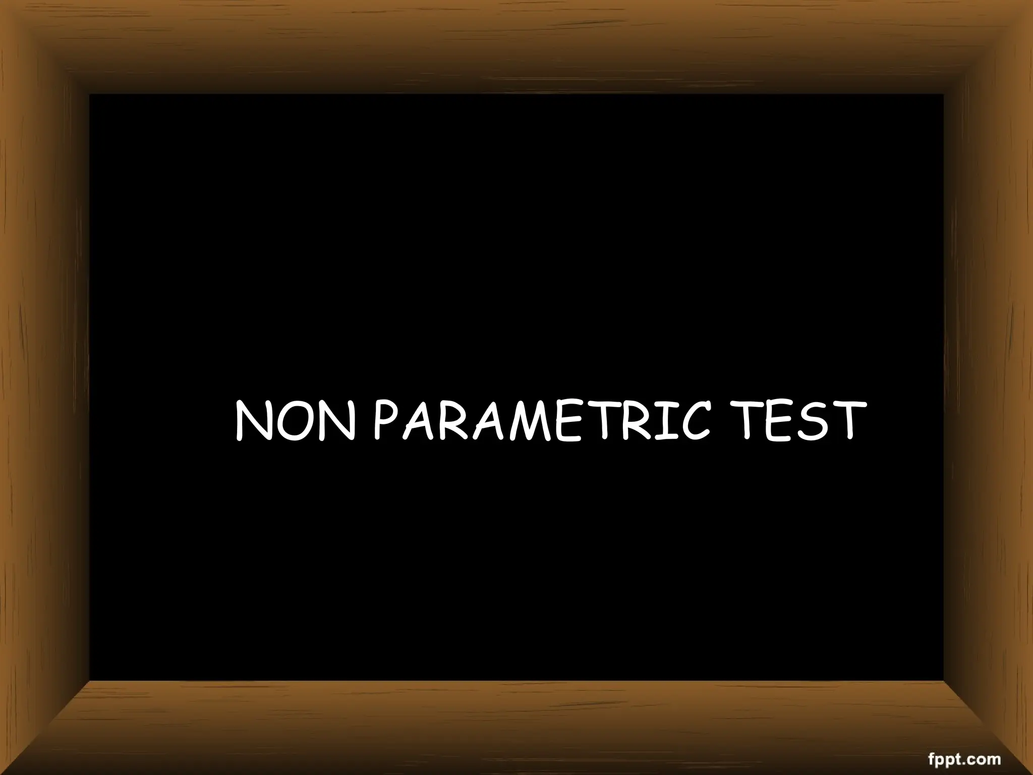 NON PARAMETRIC TEST
 