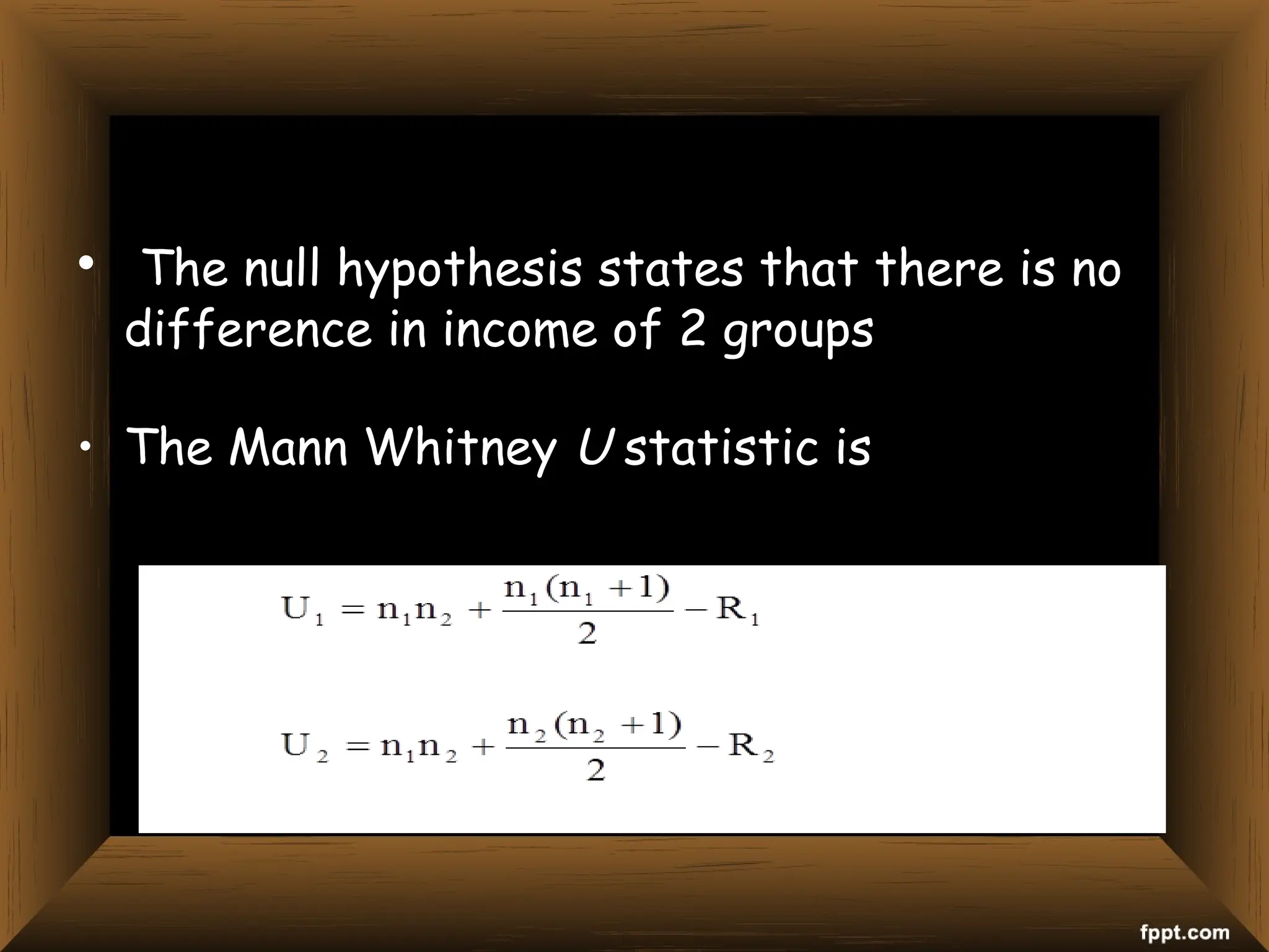• The null hypothesis states that there is no
difference in income of 2 groups
• The Mann Whitney U statistic is
 