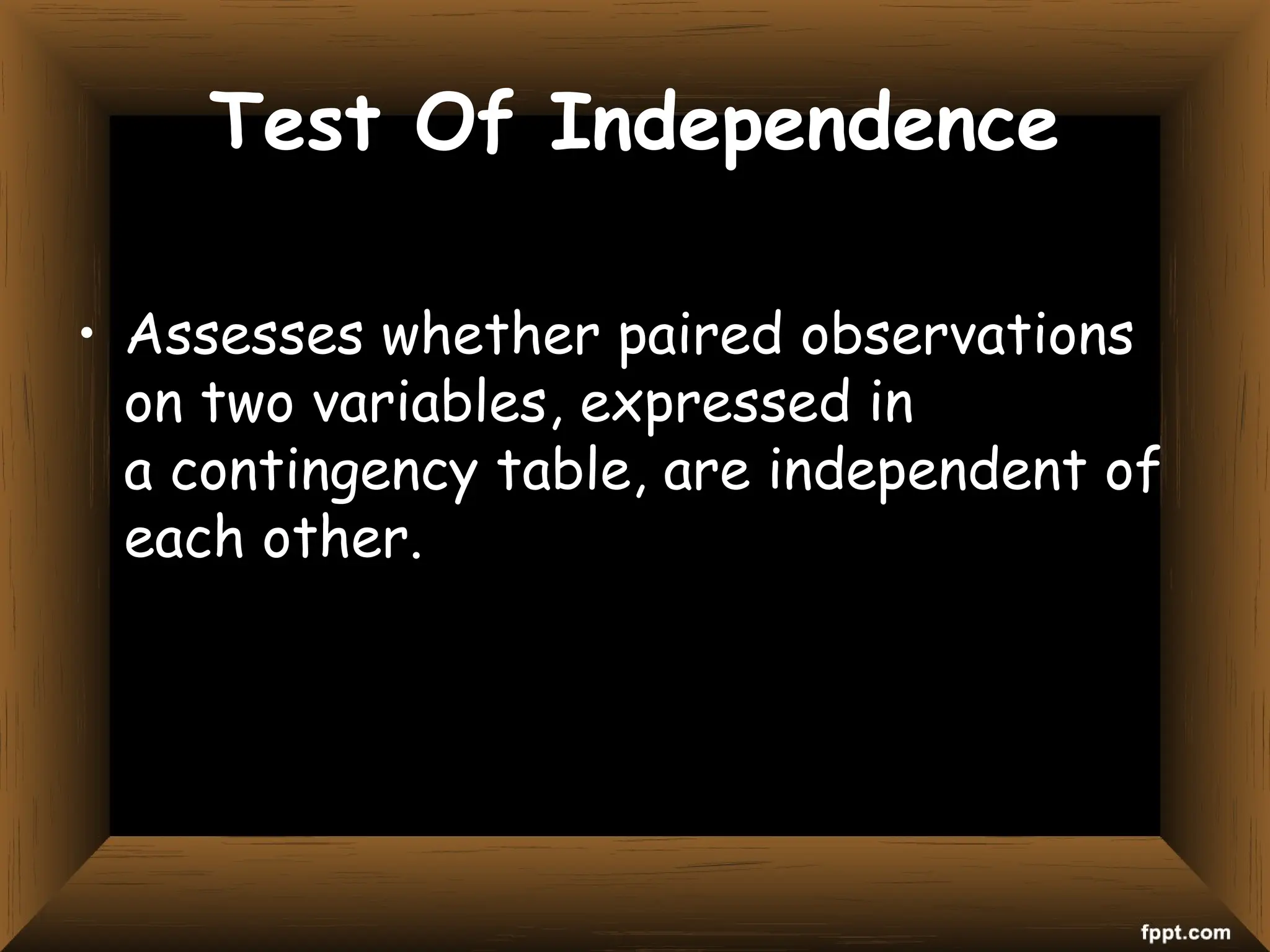 Test Of Independence
• Assesses whether paired observations
on two variables, expressed in
a contingency table, are independent of
each other.
 