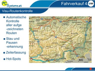 Fahrverkauf 4.0
Visu-Routenkontrolle
Automatische
Kontrolle
aller aufge
-zeichneten
Routen
Stau und
Pausen
-erkennung
Zeiterfassung
Hot-Spots
 