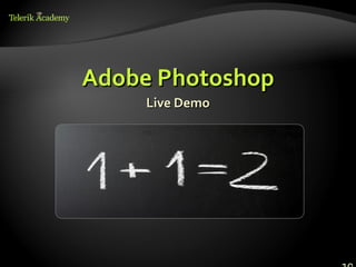 Adobe Photoshop
    Live Demo
 