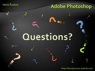 Adobe Photoshop




   http://html5course.telerik.com
 