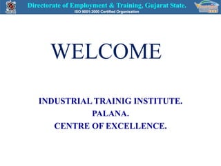 WELCOME INDUSTRIAL TRAINIG INSTITUTE. PALANA. CENTRE OF EXCELLENCE. 