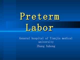 Preterm Labor General hospital of Tianjin medical university Zhang Xuhong 