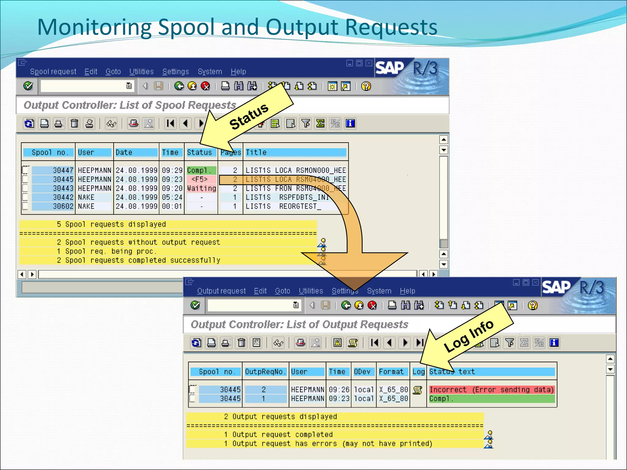Monitoring Spool and Output Requests


                      s
                 Statu




                                              o
                                         g Inf
                                       Lo
 