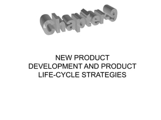 NEW PRODUCT
DEVELOPMENT AND PRODUCT
LIFE-CYCLE STRATEGIES
 