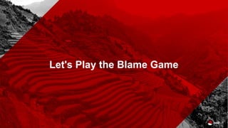 Let's Play the Blame Game
 