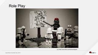 OpenStack Australia Day 2016
(cc) https://www.flickr.com/photos/d0ppler/
Role Play
 