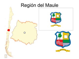 Región del Maule
 