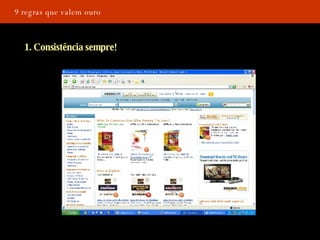 9 regras que valem ouro 1. Consistência sempre! 