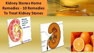 Kidney Stones Home
Remedies - 10 Remedies
To Treat Kidney Stones
 