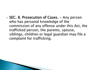  SEC. 8. Prosecution of Cases. - Any person
who has personal knowledge of the
commission of any offense under this Act, t...