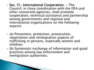  Sec. 51. International Cooperation. - The
Council, in close coordination with the DFA and
other concerned agencies, shal...