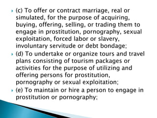  (c) To offer or contract marriage, real or
simulated, for the purpose of acquiring,
buying, offering, selling, or tradin...