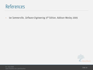 MedTech
References
Dr. Lilia SFAXI
www.liliasfaxi.wix.com/liliasfaxi
Slide 54
• Ian Sommerville, Software Engineering, 9 th Edition, Addison-Wesley 2009
 