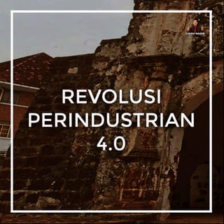 REVOLUSI PERINDUSTRIAN 4.0