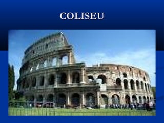 COLISEUCOLISEU
 