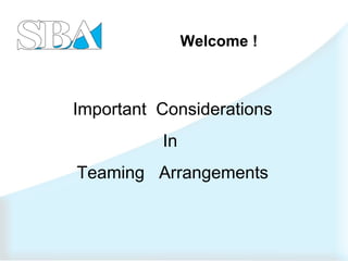 Welcome ! Important  Considerations In  Teaming  Arrangements 