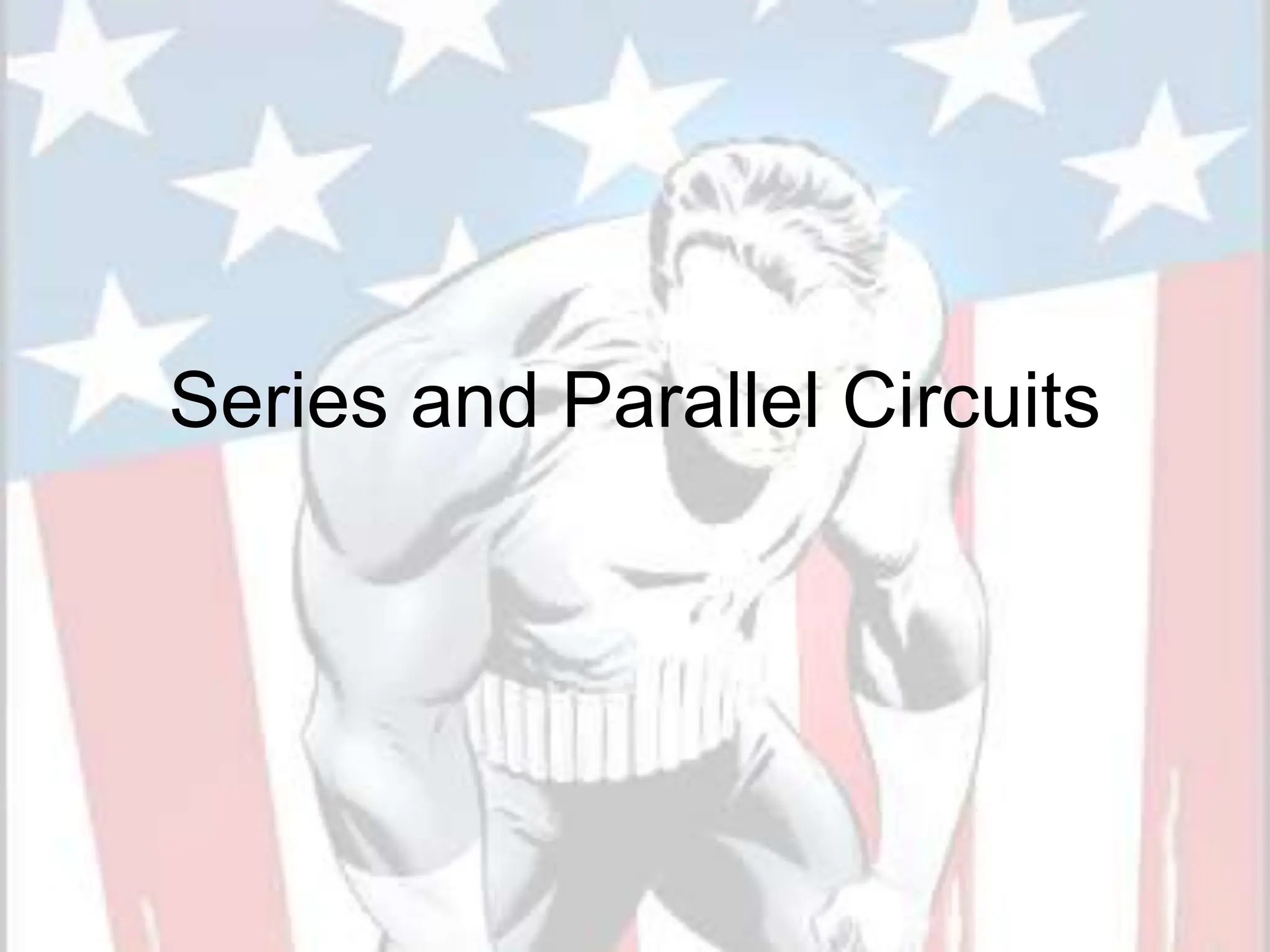 Series and Parallel Circuits
 