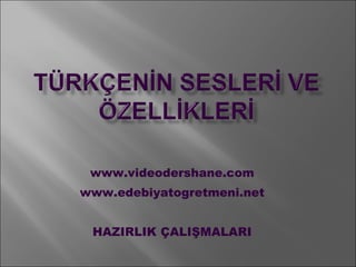 www.videodershane.com www.edebiyatogretmeni.net HAZIRLIK ÇALIŞMALARI 