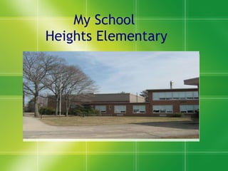 My School  Heights Elementary 