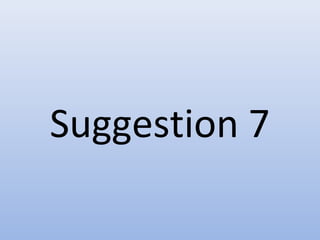 Suggestion 7
 