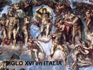 SIGLO XVI en ITALIA 