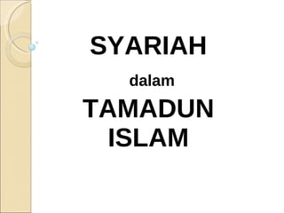 SYARIAH dalam TAMADUN ISLAM 