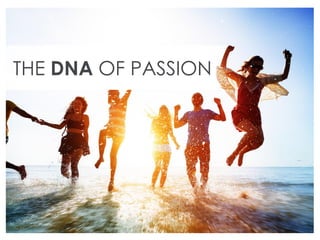 THE DNA OF PASSION
 