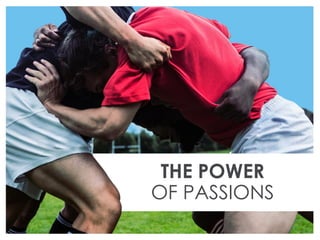 THE POWER
OF PASSIONS
 