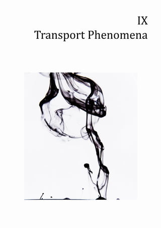 IX
Transport Phenomena
 