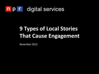 9 Types of Local Stories
That Cause Engagement
November 2012
 