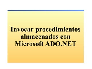 Invocar procedimientos almacenados con Microsoft ADO.NET 