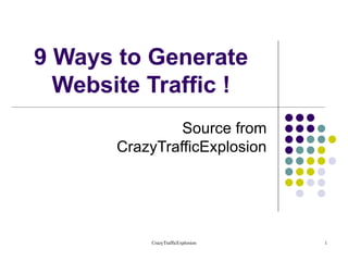 9 Ways to Generate Website Traffic ! Source from CrazyTrafficExplosion 