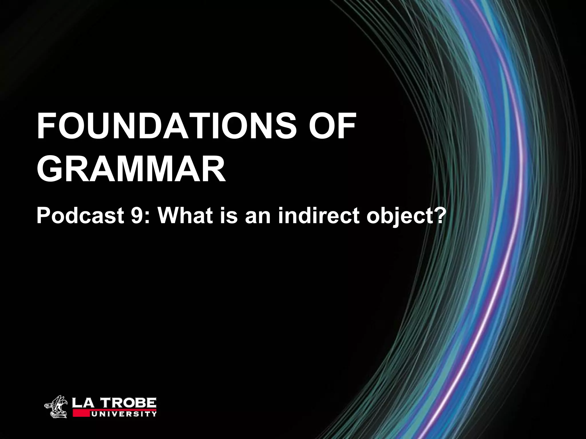 Foundations of Grammar 9: What is an indirect object? | PPT
