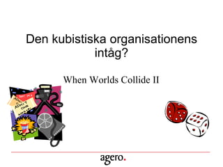 Den kubistiska organisationens intåg? When Worlds Collide II 