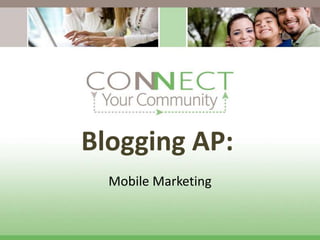 Blogging AP:
  Mobile Marketing
 