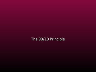 The 90/10 Principle 