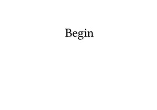 Begin

 