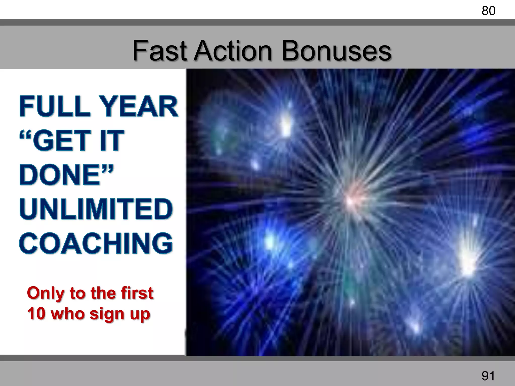 Fast Action Bonuses
Only to the first
10 who sign up
80
91
 