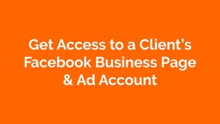 Copyright 2019 www.Coursenvy.com
Get Access to a Client’s
Facebook Business Page
& Ad Account
 