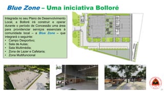 Integrada no seu Plano de Desenvolvimento
Local, a Bolloré irá construir e operar
durante o período de Concessão uma área
...