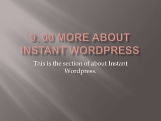 This is the section of about Instant
Wordpress.
 
