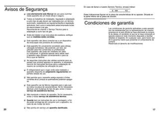 Avisos de Segurança
Leia atentamente este Manual de uso para cozinhar
neste aparelho de um modo eficaz e seguro.
Antes de instalar a sua nova placa de cozedura, verifique
que as medidas estão corretas.
Este aparelho não deve conectar-se a um dispositivo
de evacuação dos produtos de combustão.
As seguintes instruções são válidas somente para os
países cujo símbolo aparece no aparelho; é necessário
recorrer às instruções técnicas para a adaptação do
mesmo às condições de utilização do país.
É indispensável que o lugar onde está instalado o
aparelho disponha do arejamento regulamentar em
perfeito estado de uso.
Não permita que o aparelho esteja exposto a fortes
correntes de ar, porque os queimadores poderiam apagar-
se.
Este aparelho sai da fábrica regulado para o gás que
se indica na placa de características. Se for necessário
efectuar uma mudança do tipo de gás, avise o nosso
serviço de assistência técnica.
Não manipule o interior do aparelho. Se for necessário,
avise o nosso serviço de assistência técnica.
Guarde bem as instruções de uso e montagem, a fim
de poder entregá-las em conjunto com o aparelho, no
caso de ele mudar de dono.
Não ponha em serviço um aparelho danificado.
20
Condiciones de garantía
Las condiciones de garantía aplicables a este aparato
son las establecidas por la representación de nuestra
empresa en el país dónde se haya efectuado la compra.
Si se desea, el vendedor al que se la haya comprado el
aparato estará en todo momento dispuesto a facilitar
detalles al respecto. En cualquier caso, para hacer uso
de la garantía habrá que presentar el comprobante de
compra.
Reservado el derecho de modificaciones.
17
En caso de llamar a nuestro Servicio Técnico, sirvase indicar:
E - NR FD
Estas indicaciones figuran en la placa de características de su aparato. Situada en
la parte inferior de su placa de cocción.
En caso de llamar a nuestro Servicio Técnico, sirvase indicar:
E - NR FD
Estas indicaciones figuran en la placa de características de su aparato. Situada en
la parte inferior de su placa de cocción.
a outro tipo de gás devem ser realizados por um técnico
autorizado, respeitando as regulamentações e legislação
aplicáveis, bem como o estipulado pelas empresas locais
Todos os trabalhos de instalação, regulação e adaptação
de electricidade e de gás.
Recomenda-se chamar o Serviço Técnico para a
adaptação a outro tipo de gás.
utilizado para fins comerciais ou profissionais.
Este aparelho não pode ser instalado em iates
Este aparelho foi unicamente concebido
ou caravanas. A garantia apenas
o aparelho seja
será válida caso
fins a que se destina.
utilização doméstica, não podendo, por isso, ser
utilizado correctamente e para os
para utilizaç
 