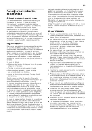 es
3
Consejos y advertencias
de seguridad
Antes de emplear el aparato nuevo
¡Lea detenidamente las instrucciones de uso y de
montaje de su aparato! En éstas se facilitan
informaciones y consejos importantes relativos
a su seguridad personal, así como a la instalación,
el manejo y el cuidado correctos del mismo.
El fabricante no se responsabiliza en absoluto
de eventuales daños y perjuicios que pudieran
producirse en caso de incumplimiento por parte del
usuario de los consejos y advertencias de seguridad
que se facilitan en las presentes instrucciones. Guarde
las instrucciones de uso y de montaje para ulteriores
consultas o para un posible propietario posterior.
Seguridad técnica
El presente aparato incorpora una pequeña cantidad
de isobután (R 600a), un gas natural de elevada
compatibilidad medioambiental, aunque es inflamable.
Al efectuar la instalación y montaje de la unidad,
deberá prestarse particular atención a que el circuito
de frío no sufra ningún tipo de daño o desperfecto.
Tenga presente que la salida a chorro del agente
refrigerante puede inflamarse o provocar lesiones en
los ojos.
En caso de daños
■ Mantener las fuentes de fuego o focos de ignición
alejados del aparato.
■ Ventilar el recinto durante varios minutos.
■ Desconectar el aparato y extraer el cable
de conexión de la red eléctrica.
■ Avisar al Servicio de Asistencia Técnica Oficial
de la marca.
Cuanto mayor cantidad de agente refrigerante
contenga el aparato, mayores dimensiones tiene que
tener el recinto en donde se vaya a colocar.
En recintos demasiado pequeños pueden formarse
mezclas inflamables de aire y gas en caso de
producirse fugas en el circuito de frío del aparato.
Las dimensiones mínimas de la habitación o local
en donde se encuentra instalado el aparato deberán
ser 1 m³ por cada 8 gramos de agente refrigerante.
La cantidad de agente refrigerante que incorpora
su aparato figura en la placa de características, que
se encuentra en el interior del mismo.
En caso de resultar dañado el cable de conexión del
aparato y tener que sustituirlo, estos trabajos sólo
podrán ser ejecutados por electricistas, técnicos del
Servicio de Asistencia Técnica Oficial de la marca o
personas con una cualificación profesional similar. La
instalación o reparación efectuadas de modo erróneo
o incorrecto pueden implicar serios peligros para el
usuario.
Las reparaciones que fuera necesario efectuar sólo
podrán ser ejecutadas por electricistas, técnicos del
Servicio de Asistencia Técnica Oficial de la marca
o personas con una cualificación profesional similar.
Sólo podrán utilizarse piezas originales del fabricante.
Sólo en el caso de utilizar piezas originales del
fabricante, éste garantiza que cumplan las exigencias
de seguridad planteadas.
Una prolongación del cable de conexión sólo se puede
adquirir a través del Servicio de Asistencia Técnica
Oficial.
Al usar el aparato
■ No usar aparatos eléctricos en el interior de la
unidad (por ejemplo calefacciones, heladoras, etc.).
¡Existe peligro de explosión!
■ ¡No utilizar ningún tipo de limpiadora de vapor para
desescarchar o limpiar la unidad! El vapor caliente
podría penetrar en el interior del aparato,
accediendo a los elementos conductores
de corriente y provocar cortocircuitos. ¡Peligro
de descarga eléctrica!
■ ¡No rascar el hielo o la escarcha con ayuda
de objetos metálicos puntiagudos o cortantes! Los
conductos del agente refrigerante del
compartimento de congelación podrían resultar
dañados. Téngase presente que la salida a chorro
del agente refrigerante puede inflamarse o provocar
lesiones en los ojos.
■ No guardar productos combinados con agentes
o gases propelentes (por ejemplo sprays) ni
materias explosivas en el aparato. ¡Existe peligro
de explosión!
■ No utilizar el zócalo, los cajones o las puertas de la
unidad como reposapiés.
■ Antes de desescarchar o limpiar el aparato, extraer
el enchufe de conexión de la toma de corriente de la
red o desconectar el fusible. ¡No tirar del cable
de conexión del aparato, sino asirlo siempre por el
cuerpo del enchufe!
■ Tenga presente que las bebidas con un alto grado
de alcohol necesitan envases con cierre hermético,
debiéndose colocar siempre en posición vertical.
■ No permitir que las grasas y aceites entren
en contacto con los elementos de plástico del
interior del aparato o la junta de la puerta. El plástico
y la junta de goma son materiales muy susceptibles
a la porosidad.
■ No obstruir ni cubrir nunca las rejillas de ventilación
y aireación del aparato.
■ Las personas con facultades físicas, sensoriales
o mentales mermadas o que carezcan de los
conocimientos necesarios, sólo podrán manipular el
aparato bajo vigilancia con una instrucción
minuciosa y detallada por otras personas.
 