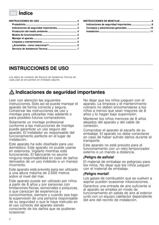 2
Û Índice[es]Instruccionesdeusoymontaje
INSTRUCCIONES DE USO ........................................................ 2
Produktinfo ............................................................................ 2
Indicaciones de seguridad importantes.............................. 2
Protección del medio ambiente ........................................... 4
Modos de funcionamiento.................................................... 5
Manejar el aparato................................................................. 5
Limpieza y mantenimiento ................................................... 5
¿Anomalías - como reaccionar?.......................................... 6
Servicio de Asistencia Técnica............................................ 7
INSTRUCCIONES DE MONTAJE............................................... 8
Indicaciones de seguridad importantes.............................. 8
Consejos y advertencias generales .................................. 10
Instalación............................................................................ 11
INSTRUCCIONES DE USO
Produktinfo
Los datos de contacto del Servicio de Asistencia Técnica de
cada país se encuentran en el listado adjunto.
: Indicaciones de seguridad importantes
Leer con atención las siguientes
instrucciones. Solo así se puede manejar el
aparato de forma correcta y segura.
Conservar las instrucciones de uso y
montaje para utilizarlas más adelante o
para posibles futuros compradores.
Solamente un montaje profesional
conforme a las instrucciones de montaje
puede garantizar un uso seguro del
aparato. El instalador es responsable del
funcionamiento perfecto en el lugar de
instalación.
Este aparato ha sido diseñado para uso
doméstico. Este aparato no puede usarse
en exteriores. Vigilarlo mientras está
funcionando. El fabricante no asume
ninguna responsabilidad en caso de daños
derivados de un uso indebido o un manejo
incorrecto.
Este aparato está previsto para ser utilizado
a una altura máxima de 2.000 metros
sobre el nivel del mar.
Este aparato puede ser utilizado por niños
a partir de 8 años y por personas con
limitaciones físicas, sensoriales o psíquicas,
o que carezcan de experiencia y
conocimientos, siempre y cuando sea bajo
la supervisión de una persona responsable
de su seguridad o que le haya instruido en
el uso correcto del aparato siendo
consciente de los daños que se pudieran
ocasionar.
No dejar que los niños jueguen con el
aparato. La limpieza y el mantenimiento
rutinario no deben encomendarse a los
niños a menos que sean mayores de 8
años y lo hagan bajo supervisión.
Mantener los niños menores de 8 años
alejados del aparato y del cable de
conexión.
Comprobar el aparato al sacarlo de su
embalaje. El aparato no debe conectarse
en caso de haber sufrido daños durante el
transporte.
Este aparato no está previsto para el
funcionamiento con un reloj temporizador
externo o un mando a distancia.
¡Peligro de asfixia!
El material de embalaje es peligroso para
los niños. No dejar que los niños jueguen
con el material de embalaje.
¡Peligro mortal!
Los gases de combustión que se vuelven a
aspirar pueden ocasionar intoxicaciones.
Garantice una entrada de aire suficiente si
el aparato se emplea en modo de
funcionamiento en salida de aire al exterior
junto con un equipo calefactor dependiente
del aire del recinto de instalación.
 